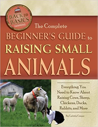 Beginner's Guide To Raising Small Animals